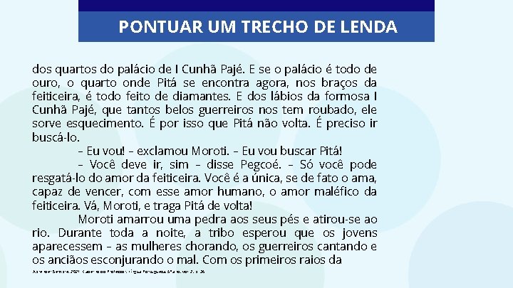 PONTUAR UM TRECHO DE LENDA dos quartos do palácio de I Cunhã Pajé. E