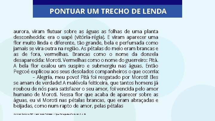 PONTUAR UM TRECHO DE LENDA aurora, viram flutuar sobre as águas as folhas de