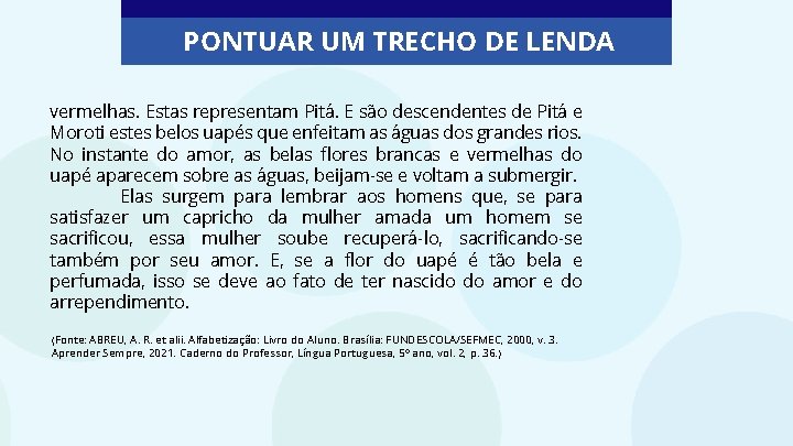 PONTUAR UM TRECHO DE LENDA vermelhas. Estas representam Pitá. E são descendentes de Pitá