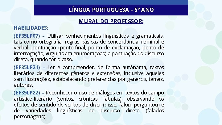 LÍNGUA PORTUGUESA – 5º ANO HABILIDADES: MURAL DO PROFESSOR: (EF 35 LP 07) –