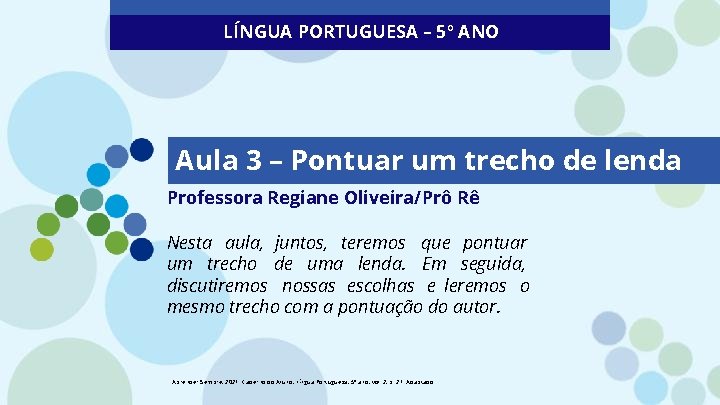 LÍNGUA PORTUGUESA – 5º ANO Aula 3 – Pontuar um trecho de lenda Professora