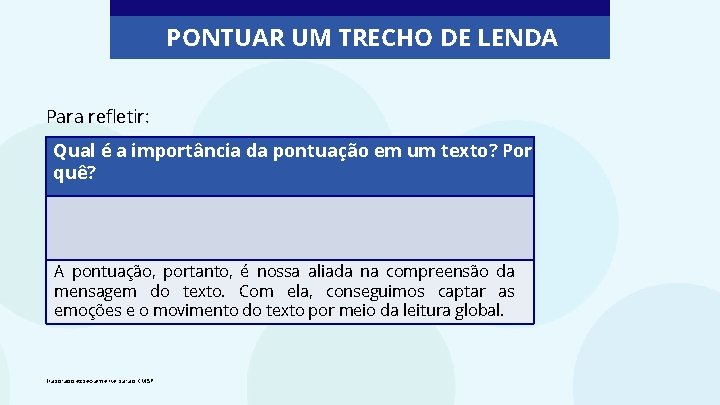 PONTUAR UM TRECHO DE LENDA Para refletir: Qual é a importância da pontuação em