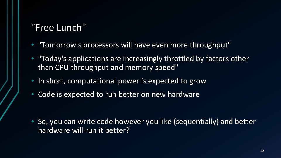 "Free Lunch" • "Tomorrow's processors will have even more throughput" • "Today's applications are
