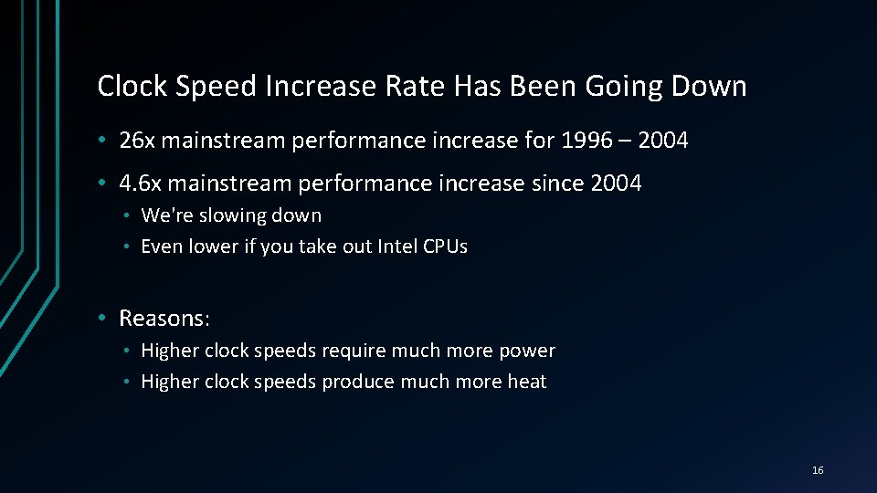 Clock Speed Increase Rate Has Been Going Down • 26 x mainstream performance increase