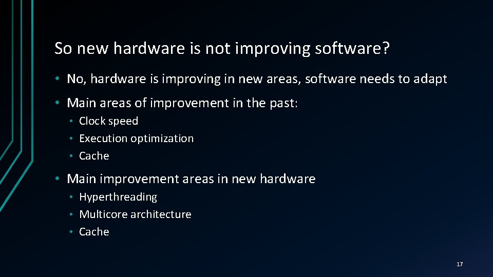 So new hardware is not improving software? • No, hardware is improving in new