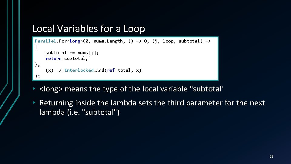 Local Variables for a Loop Parallel. For<long>(0, nums. Length, () => 0, (j, loop,