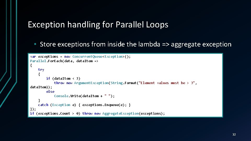 Exception handling for Parallel Loops • Store exceptions from inside the lambda => aggregate