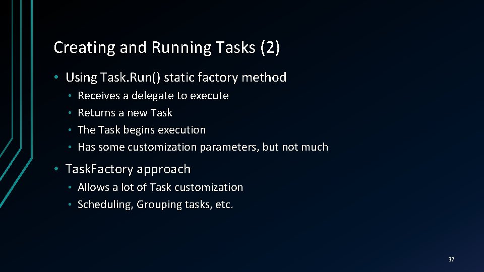 Creating and Running Tasks (2) • Using Task. Run() static factory method Receives a
