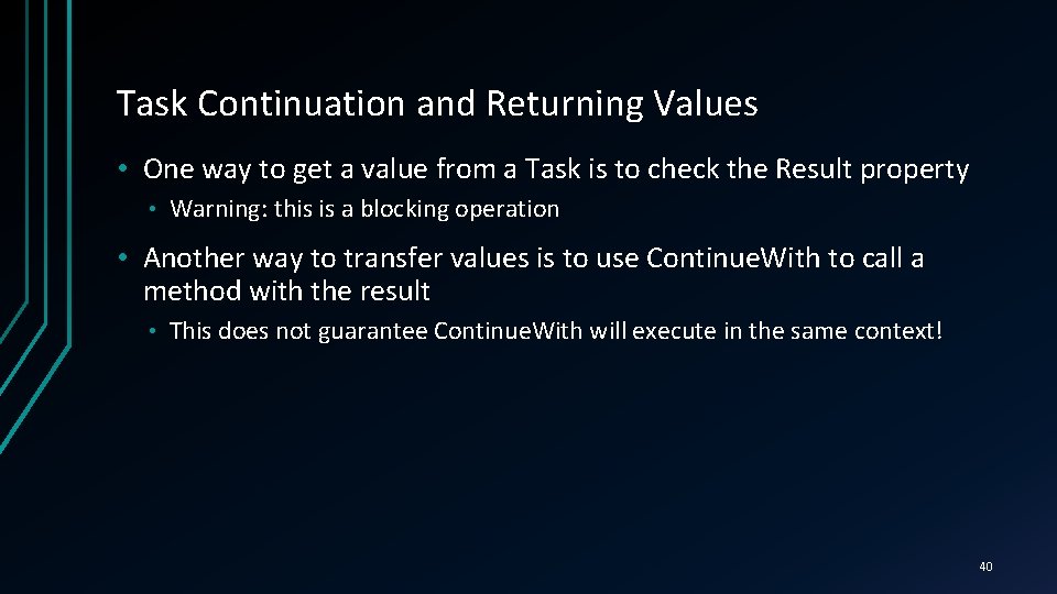 Task Continuation and Returning Values • One way to get a value from a