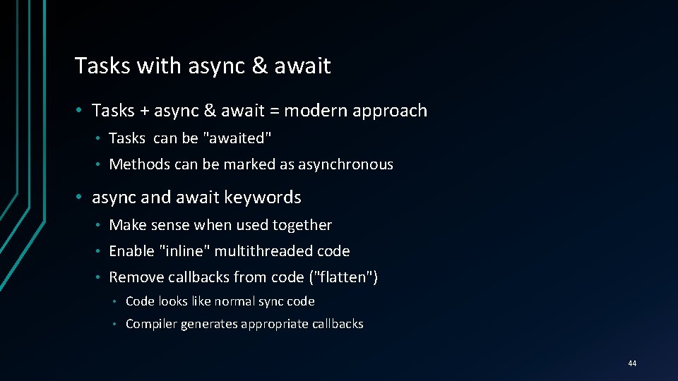 Tasks with async & await • Tasks + async & await = modern approach