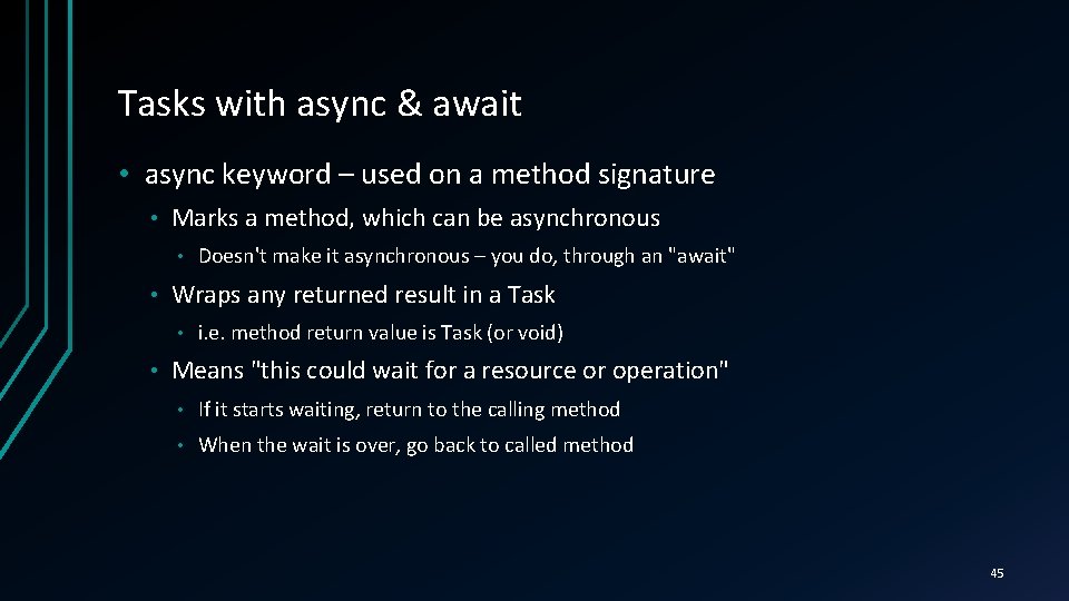 Tasks with async & await • async keyword – used on a method signature