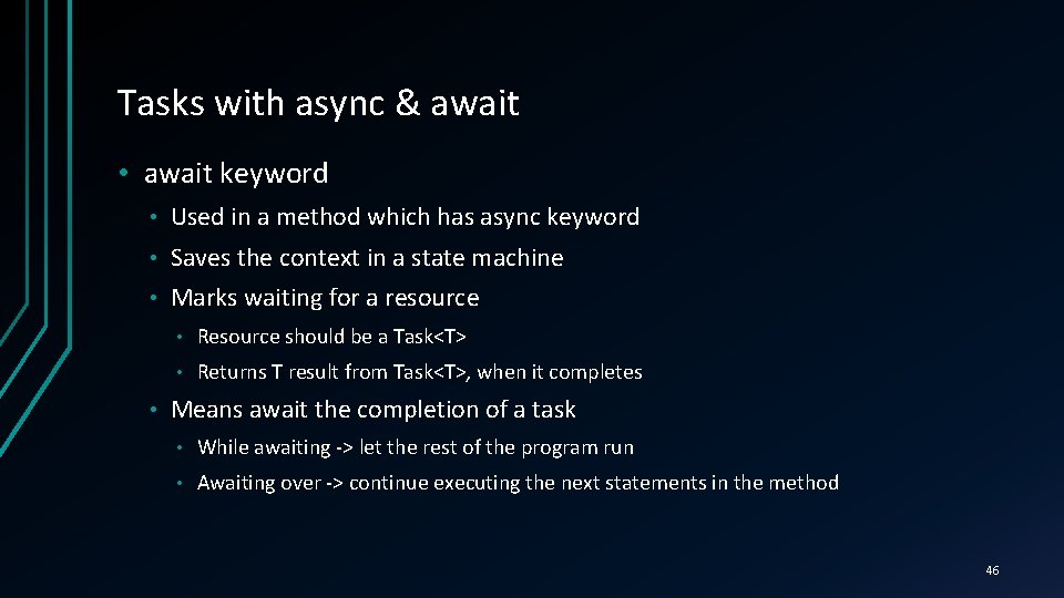 Tasks with async & await • await keyword • Used in a method which