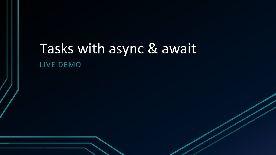 Tasks with async & await LIVE DEMO 