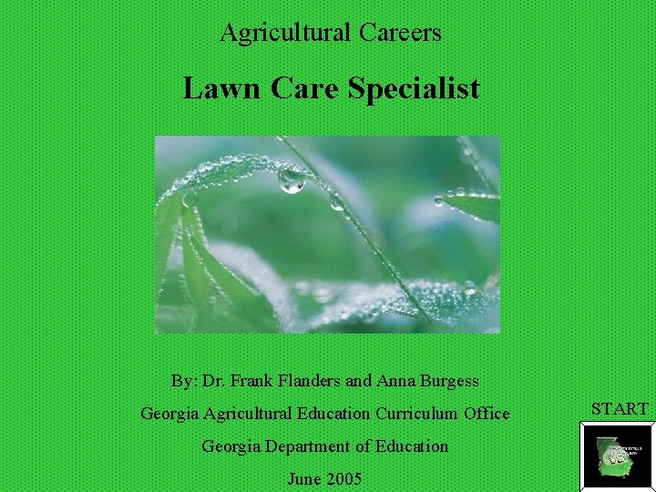 Agricultural Careers Lawn Care Specialist By: Dr. Frank Flanders and Anna Burgess Georgia Agricultural