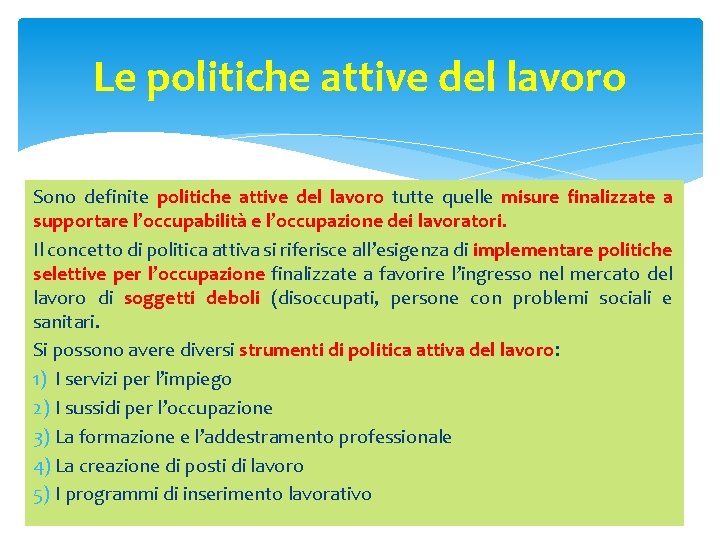 Le politiche attive del lavoro Sono definite politiche attive del lavoro tutte quelle misure