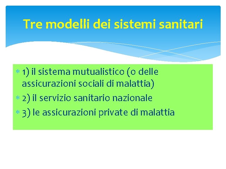 Tre modelli dei sistemi sanitari 1) il sistema mutualistico (o delle assicurazioni sociali di