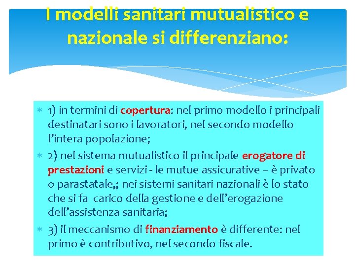 I modelli sanitari mutualistico e nazionale si differenziano: 1) in termini di copertura: nel