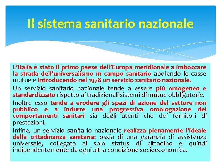 Il sistema sanitario nazionale L’Italia è stato il primo paese dell’Europa meridionale a imboccare