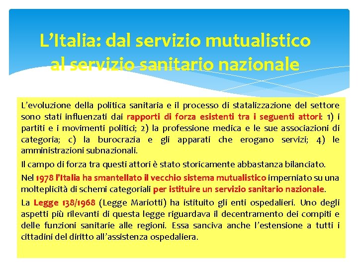 L’Italia: dal servizio mutualistico al servizio sanitario nazionale L’evoluzione della politica sanitaria e il