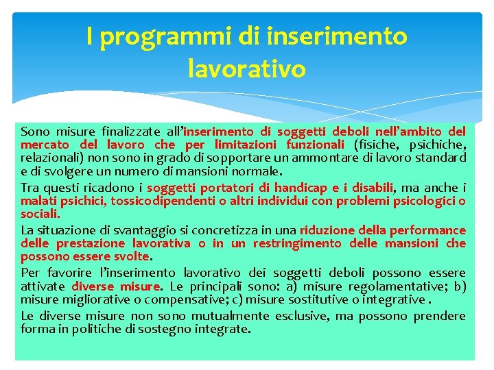 I programmi di inserimento lavorativo Sono misure finalizzate all’inserimento di soggetti deboli nell’ambito del