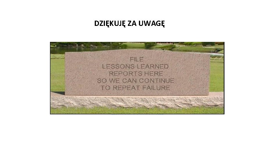 DZIĘKUJĘ ZA UWAGĘ 