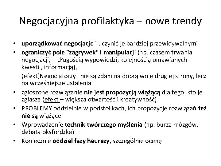 Negocjacyjna profilaktyka – nowe trendy • uporządkować negocjacje i uczynić je bardziej przewidywalnymi •