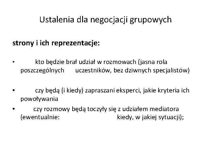 Ustalenia dla negocjacji grupowych strony i ich reprezentacje: • kto będzie brał udział w