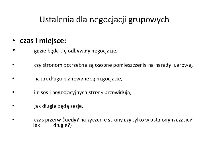 Ustalenia dla negocjacji grupowych • czas i miejsce: • gdzie będą się odbywały negocjacje,