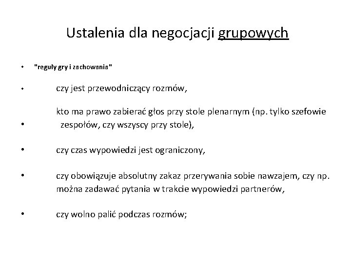 Ustalenia dla negocjacji grupowych • "reguły gry i zachowania" • czy jest przewodniczący rozmów,