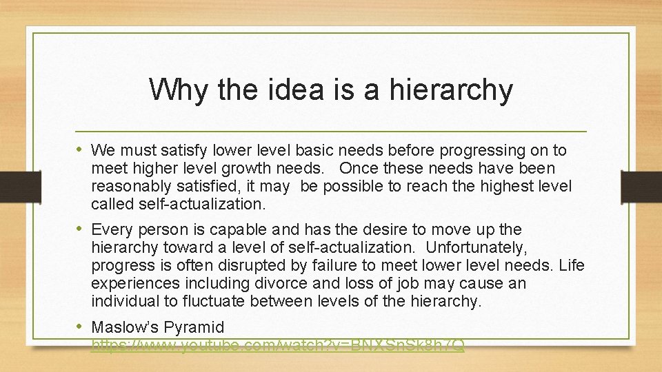 Why the idea is a hierarchy • We must satisfy lower level basic needs