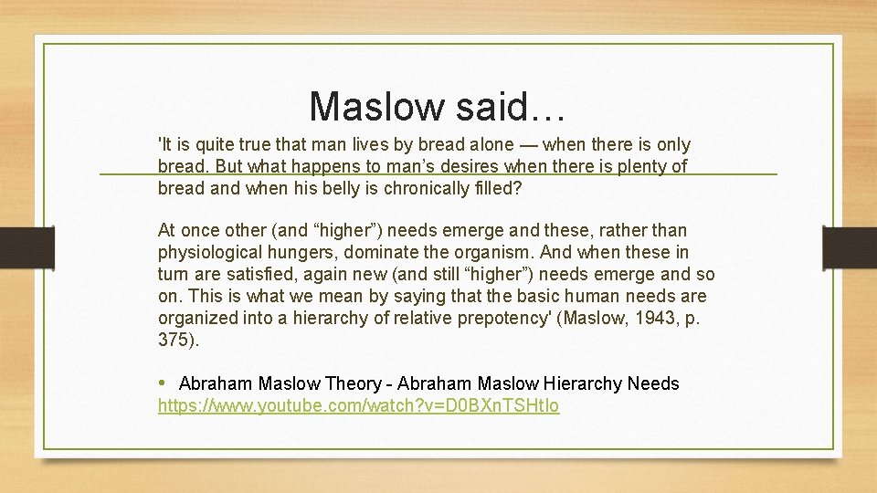 Maslow said… 'It is quite true that man lives by bread alone — when