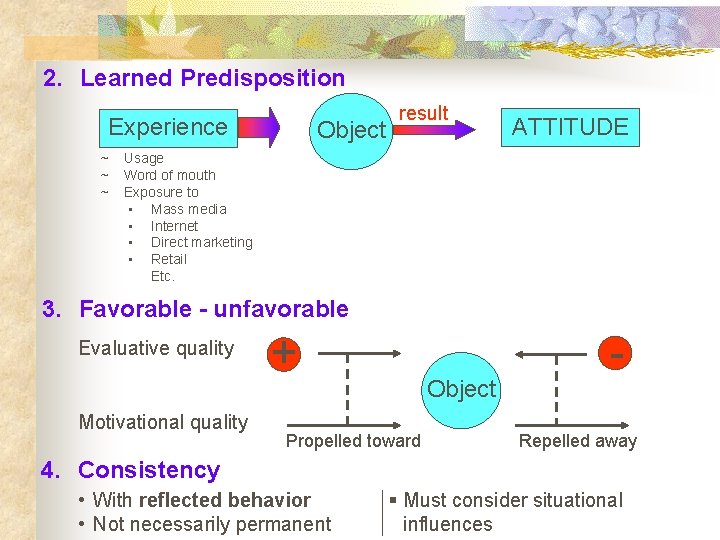 2. Learned Predisposition Experience ~ ~ ~ Object result ATTITUDE Usage Word of mouth