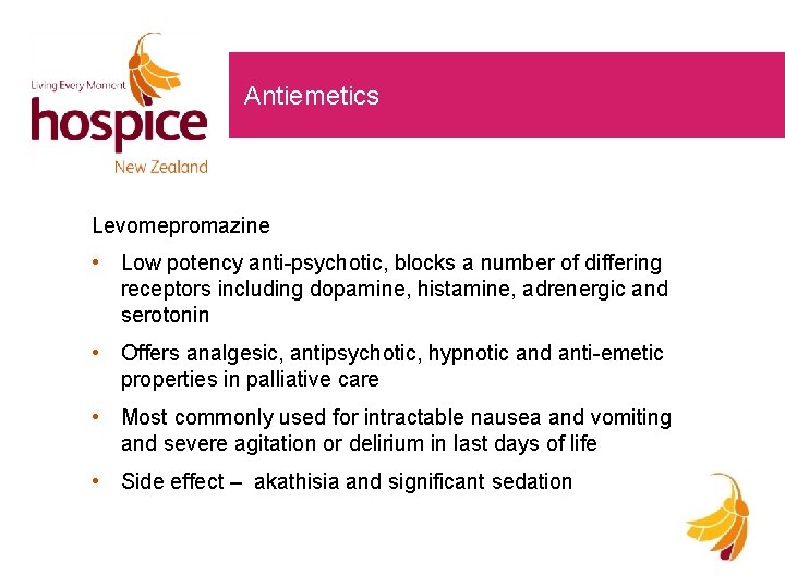 Antiemetics Levomepromazine • Low potency anti-psychotic, blocks a number of differing receptors including dopamine, Antiemetics Levomepromazine • Low potency anti-psychotic, blocks a number of differing receptors including dopamine,