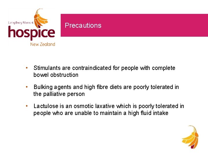 Precautions • Stimulants are contraindicated for people with complete bowel obstruction • Bulking agents