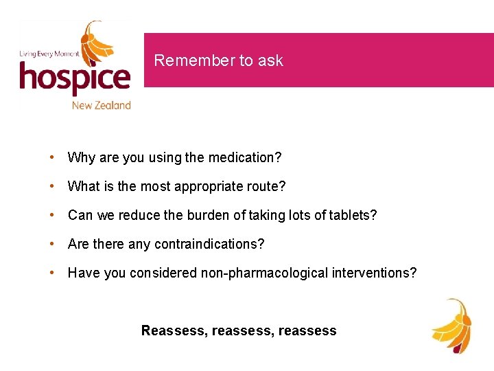 Remember to ask • Why are you using the medication? • What is the