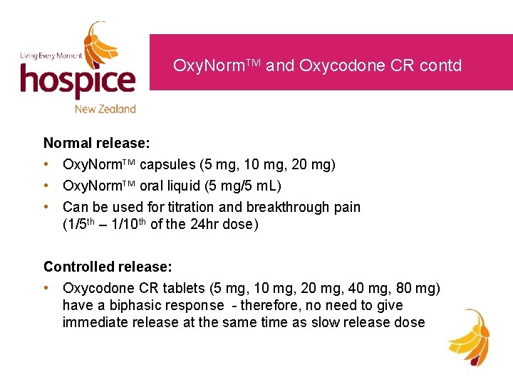 Oxy. Norm. TM and Oxycodone CR contd Normal release: • Oxy. Norm. TM capsules