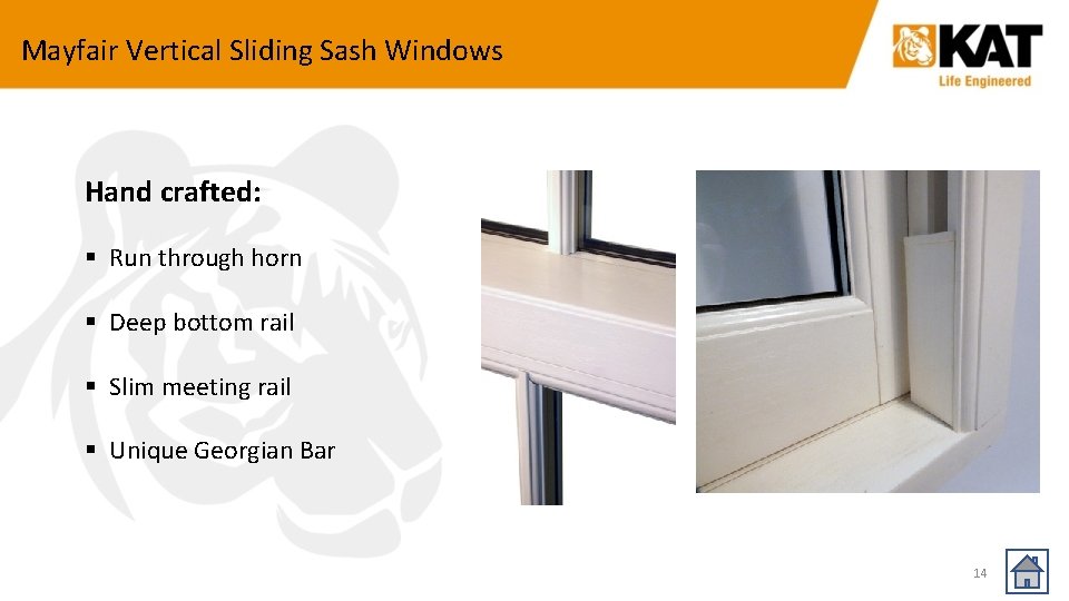 Mayfair Vertical Sliding Sash Windows Hand crafted: § Run through horn § Deep bottom