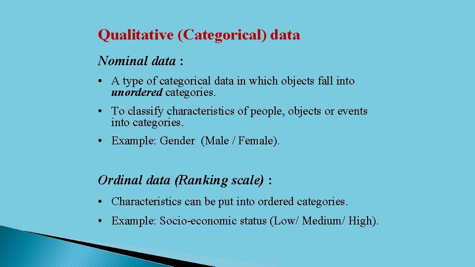 Qualitative (Categorical) data Nominal data : • A type of categorical data in which