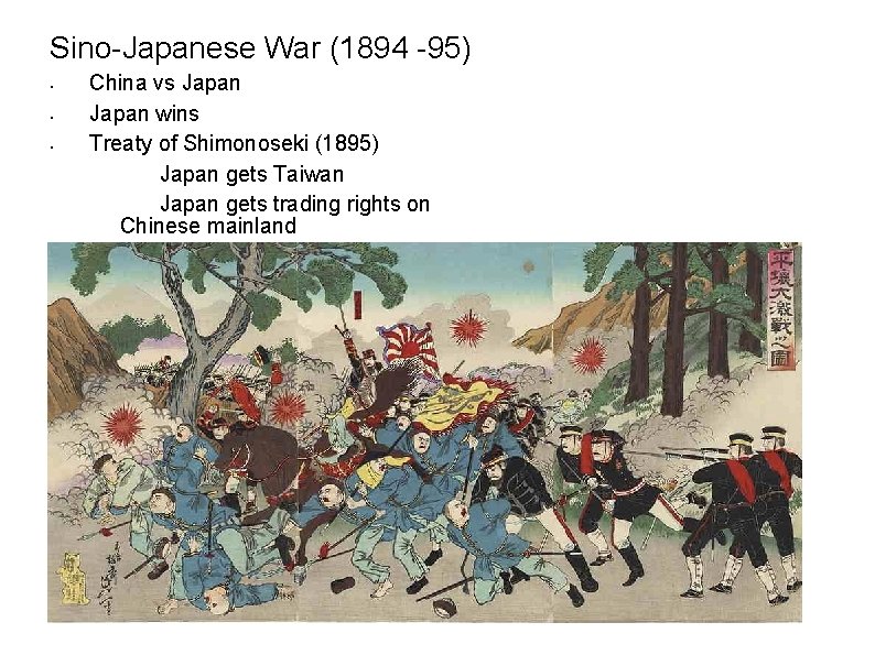 Sino-Japanese War (1894 -95) • • • China vs Japan wins Treaty of Shimonoseki