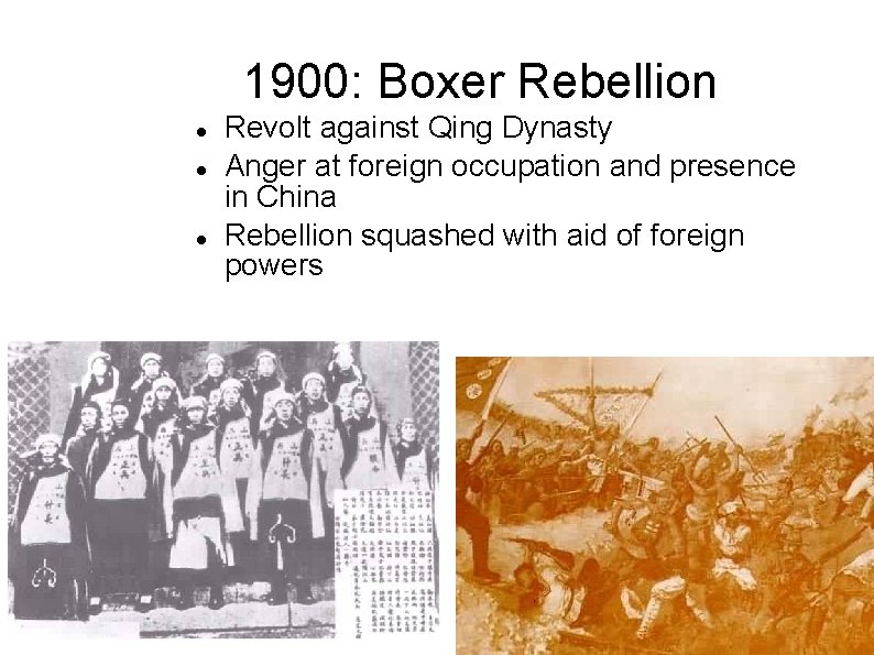 1900: Boxer Rebellion Revolt against Qing Dynasty Anger at foreign occupation and presence in