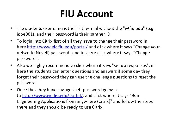 FIU Account • The students username is their FIU e-mail without the "@fiu. edu" FIU Account • The students username is their FIU e-mail without the "@fiu. edu"