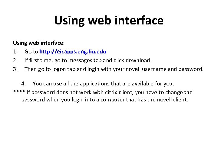 Using web interface: 1. Go to http: //eicapps. eng. fiu. edu 2. If first Using web interface: 1. Go to http: //eicapps. eng. fiu. edu 2. If first