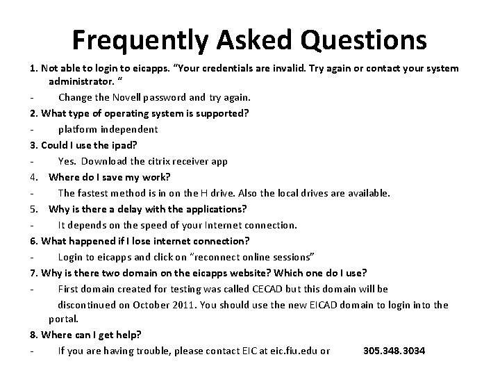 Frequently Asked Questions 1. Not able to login to eicapps. “Your credentials are invalid. Frequently Asked Questions 1. Not able to login to eicapps. “Your credentials are invalid.