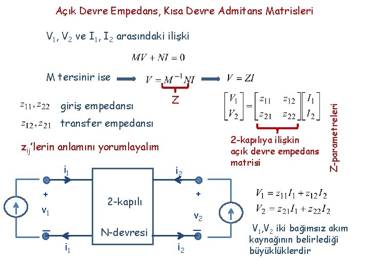 Açık Devre Empedans, Kısa Devre Admitans Matrisleri V 1, V 2 ve I 1,