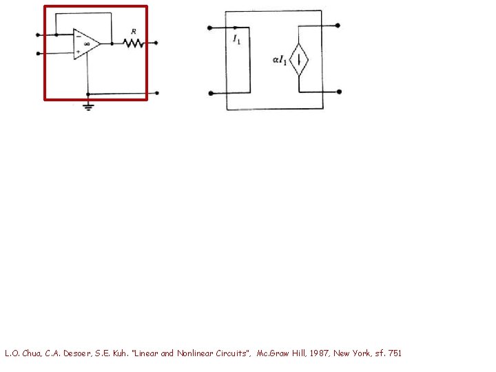 L. O. Chua, C. A. Desoer, S. E. Kuh. “Linear and Nonlinear Circuits”, Mc.