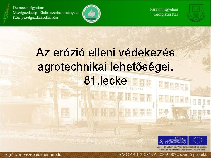 Az erózió elleni védekezés agrotechnikai lehetőségei. 81. lecke 