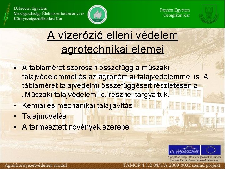 A vízerózió elleni védelem agrotechnikai elemei • A táblaméret szorosan összefügg a műszaki talajvédelemmel