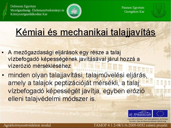 Kémiai és mechanikai talajjavítás • A mezőgazdasági eljárások egy része a talaj vízbefogadó képességének