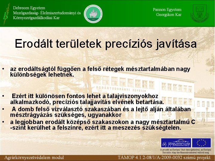 Erodált területek precíziós javítása • az erodáltságtól függően a felső rétegek mésztartalmában nagy különbségek