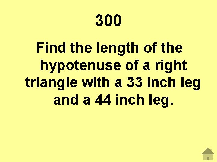 300 Find the length of the hypotenuse of a right triangle with a 33